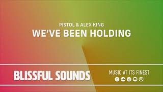 Pistol & Alex King - We've Been Holding