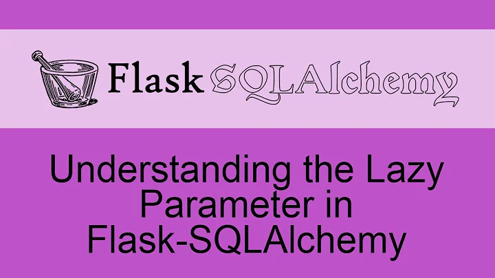 Understanding the Lazy Parameter in Flask-SQLAlchemy Relationships