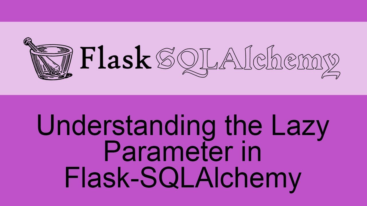 Understanding The Lazy Parameter In Flask-Sqlalchemy Relationships