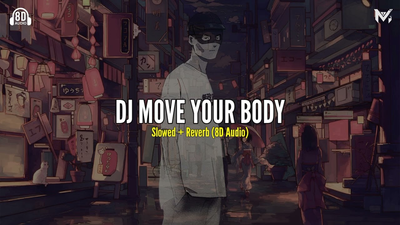 DJ MOVE YOUR BODY Slowed + Reverb (8D Audio)🎧