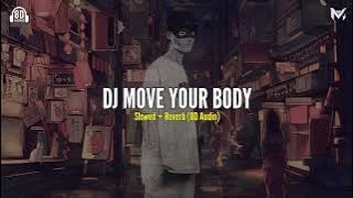 DJ MOVE YOUR BODY Slowed   Reverb (8D Audio)🎧