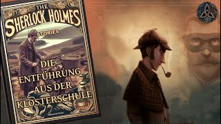 Sherlock Holmes | Hörbuch | Die Entführung aus der Klosterschule |