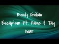 Bloody Civilian – Escapism Ft. Fave & Tay Iwar (Lyrics Video)