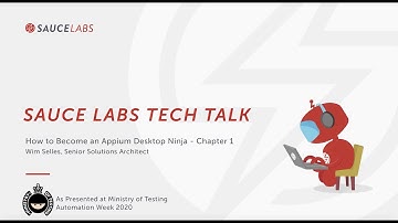 Sauce Labs Tech Talk: How to Become an Appium Desktop Ninja- Chapter 1