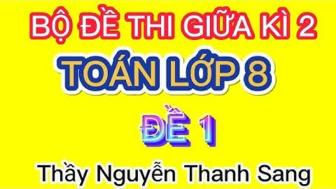 TOÁN LỚP 8 - ĐỀ THI GIỮA KÌ 2 - NĂM HỌC 2020 2021