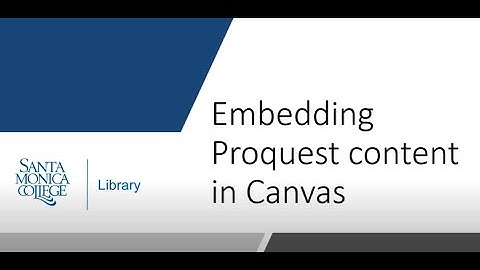 Embedding ProQuest content in Canvas at SMC