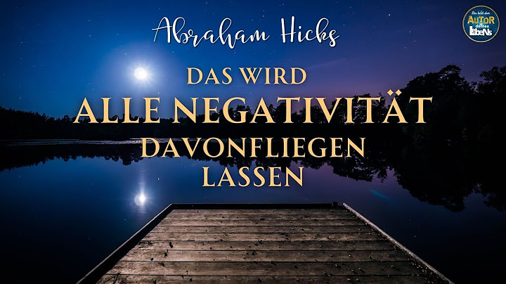 Der Einzige Weg, Der So Einfach Negative Gefühle Verschwinden Lässt - ABRAHAM HICKS (Deutsch)