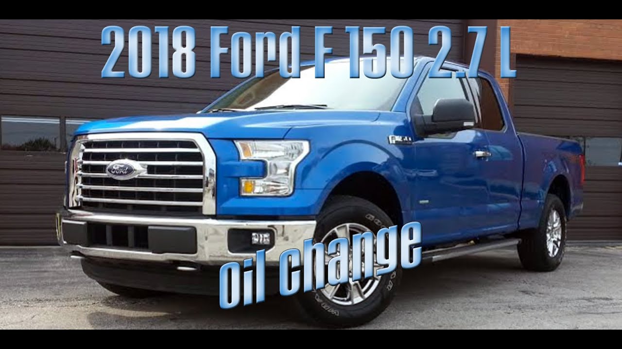 Oil Change - 2018 Ford F-150 - Eco Boost 2.7L