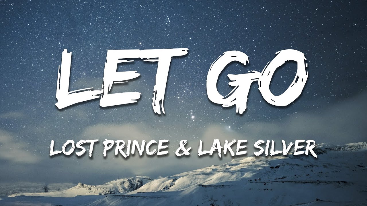 Watch Lost Prince & Lake Silver - Let Go (Lyrics) on YouTube Watch Lost Prince & Lake Silver - Let Go (Lyrics) on YouTube