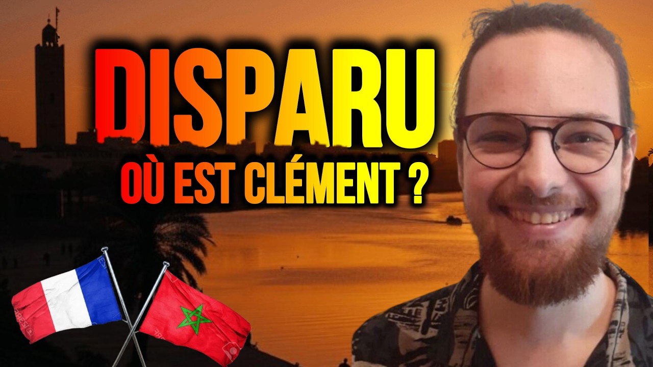 LA MYSTÉRIEUSE DISPARITION DE CLÉMENT BESNEVILLE AU MAROC