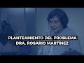 Cómo hacer el planteamiento del problema - Dra. Rosario Martínez