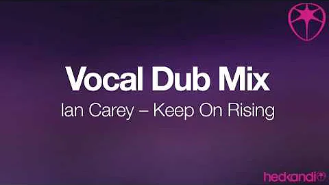 Ian Carey - Keep On Rising (Vocal Dub Mix)