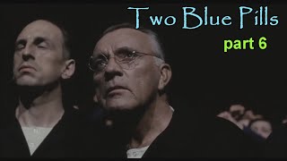 Two Blue Pills - part 6 - We Have Met the Enemy and the Enemy is...