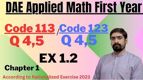DAE Math Codes 113, 123 - Ex 1.2, Question 4 & 5 | Applied Maths First Year