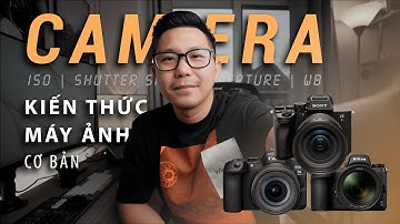 14 phút hiểu TẤT CẢ CAMERA: ISO, Tốc Độ Màn Trập, Khẩu Độ, Cân Bằng Trắng - Nhiếp ảnh cơ bản