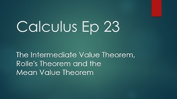 Calculus Ep 23   The Intermediate Value Thm, Rolle