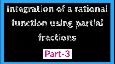 Integration - Using Partial Fractions | Part-3