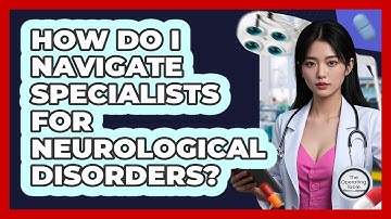 How Do I Navigate Specialists For Neurological Disorders? - The Operating Table