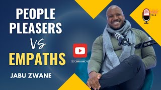 People Pleasers vs Empaths: How To Be A Thriving Empath - Mindset Talk Podcast - Jabu Zwane