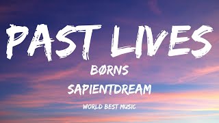 BØRNS - Past Lives (Sapientdreams Remix) (Lyric Video)