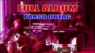 FULL ALBUM NEW PARSO OBYAG || LIVE WERAK GUMELEM WETAN