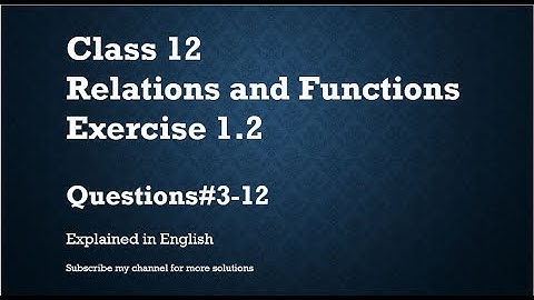 Class 12 Relations and Functions Exercise 1.2_Part2- Q3-12 (In English)- NCERT CBSE