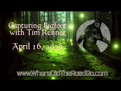 Capturing Bigfoot with Tim Renner - April 16, 2026