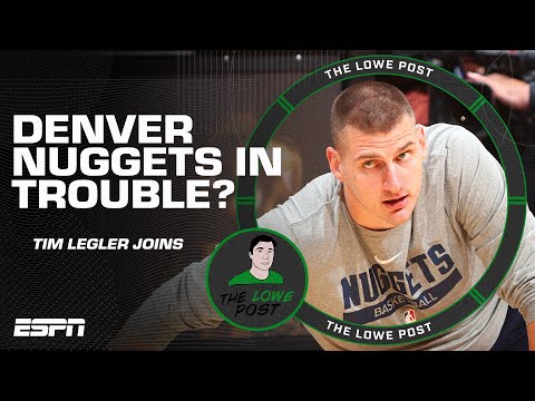 Are the Nuggets in trouble?! 😱 Tim Legler joins the show | The Lowe Post
