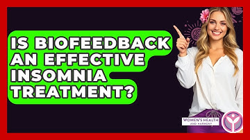Is Biofeedback An Effective Insomnia Treatment? - Women