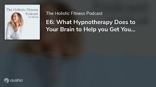 E6: What Hypnotherapy Does to Your Brain to Help you Get Your Goals with Chelsea Elliott