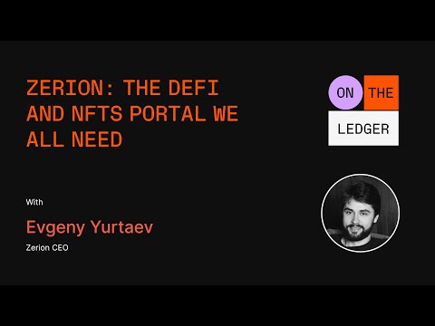 Zerion: The DeFi and NFT portal we all need w/ E. Yurtaev