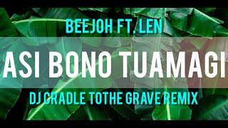 BEEJOH - Asi Bono Tuamagi ft. LEN [DJ Cradle ToThe Grave remix] PNG Music 2022