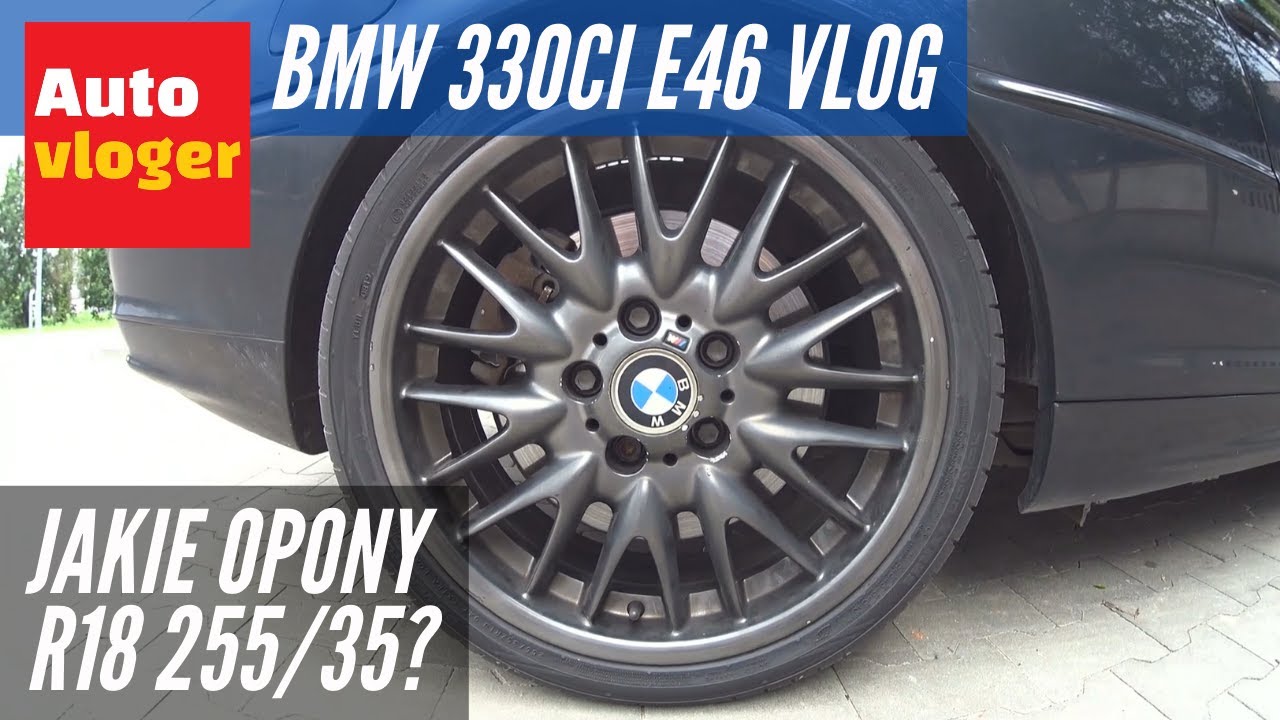 BMW 330Ci E46 Vlog Jakie opony wybrać? Dlaczego nie