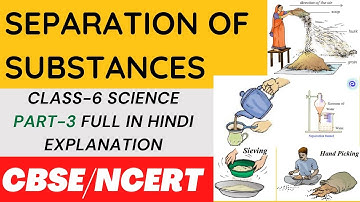 Class6 Science Chapter5 Separation of Substances Part-3 |Class 6 Sci Ch 5 In Hindi Full Explained