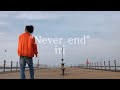 "Never end"