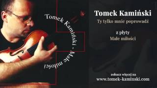 Tomek Kamiński - Ty tylko mnie poprowadź