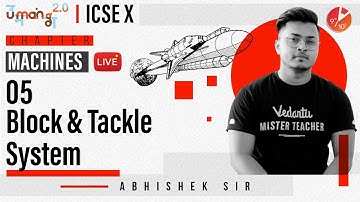 Machines L5 | Block and Tackle System | ICSE Class 10 Physics | Umang Series| Vedantu Class 9 and 10