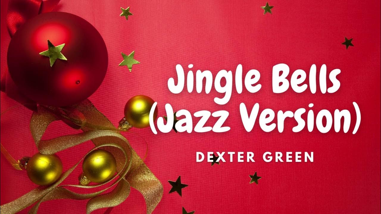 Jingle Bells (Jazz Version) Dexter Green 🎵 Jazz Music 💓 200 BPM YouTube