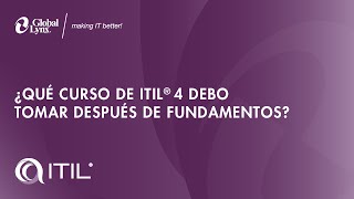 ¿Qué curso de ITIL 4 debo tomar después de fundamentos?