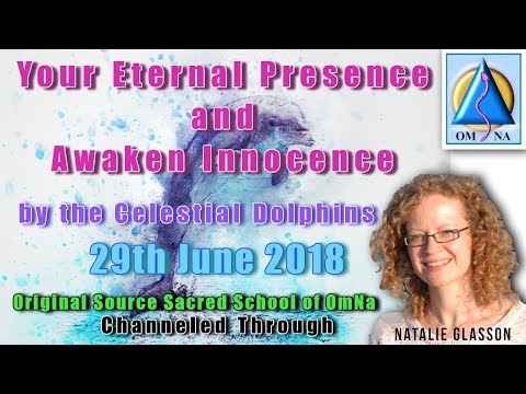 Your Eternal Presence and Awaken Innocence by the Celestial Dolphin Channeled Messages Your Eternal Presence and Awaken Innocence by the Celestial Dolphin Channeled Messages