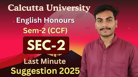 Calcutta University English Honours Sem-2 CCF SEC-2 Last Minute Suggestion 2025