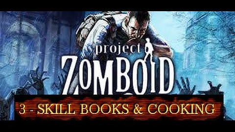 Project Zomboid [Skill Books + Cooking]