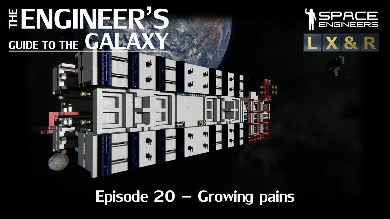 Space Engineers - The Engineer's Guide To The Galaxy - Growing pains (S01E20)