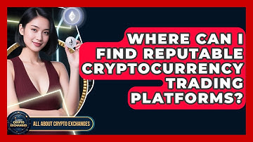 Where Can I Find Reputable Cryptocurrency Trading Platforms? | All About Crypto Exchanges News
