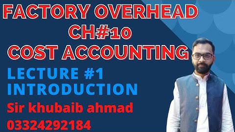 Cost accounting CH#10 Factory overhead (FOH) introducton||ADP||B.COM||Accounting ki Dunya||