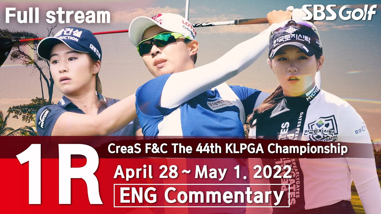 KLPGA 2022 CreaS FandC The 44th KLPGA Championship 2022 / Round 1 (ENG Commentary)
