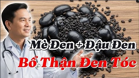 Khi đậu đen và mè đen nấu cùng nhau – món ăn bài thuốc giúp thận khỏe, tóc đen mượt