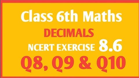 NCERT Maths class 6th chapter Decimal Ex 8.6 Q8, Q9 & Q10