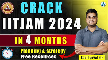 Crack IIT JAM 2024 Exam in 4 months | Planning & Strategy | IIT JAM  in First attempt | kapil sir