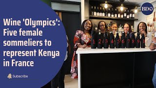Wine 'Olympics': Five female sommeliers to represent Kenya in France contest